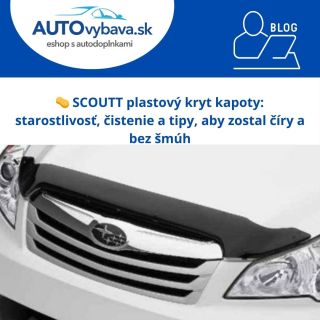 🧽 SCOUTT: ako čistiť plastový kryt kapoty, aby zostal číry 📖...