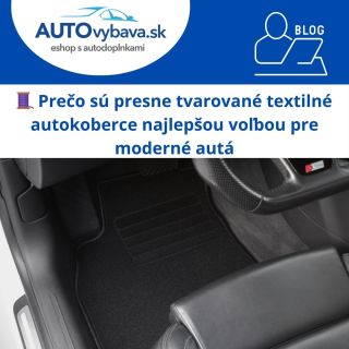🧵 Prečo sú presne tvarované textilné autokoberce najlepšou voľbou? 📖...